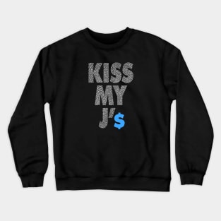 Kiss My J'$ 2 Crewneck Sweatshirt